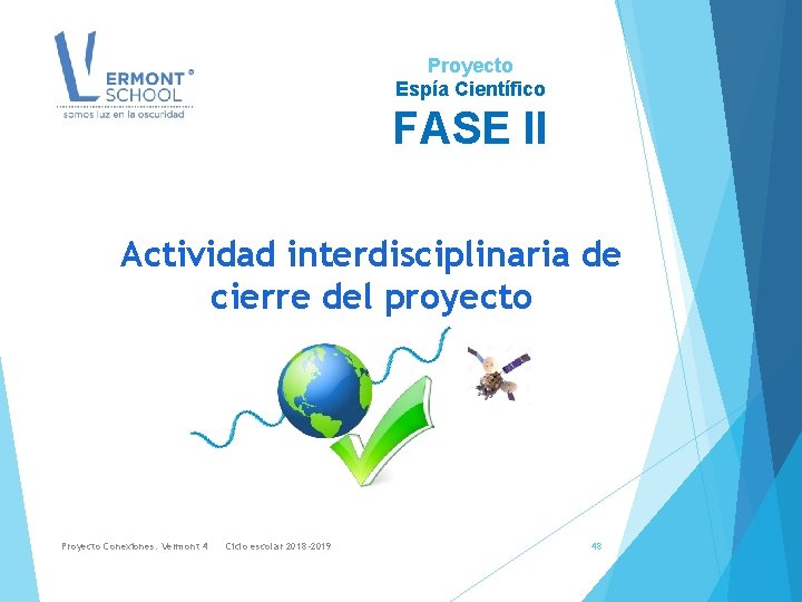 Proyecto Espía Científico FASE II Actividad interdisciplinaria de cierre del proyecto Proyecto Conexiones. Vermont