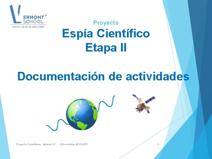 Proyecto Espía Científico Etapa II Documentación de actividades 8 Proyecto Conexiones. Vermont 4 Ciclo