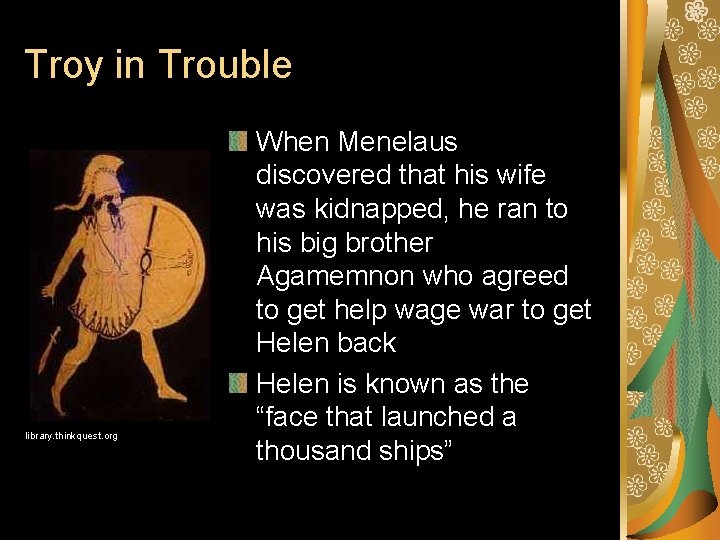 Troy in Trouble library. thinkquest. org When Menelaus discovered that his wife was kidnapped,