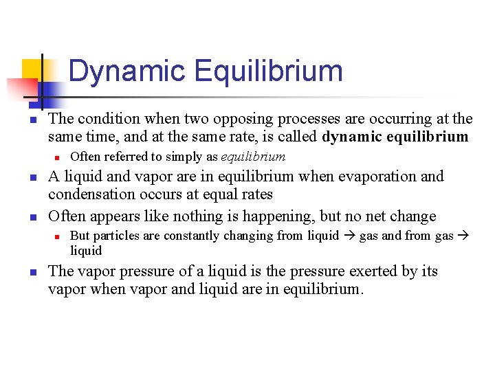 Dynamic Equilibrium n The condition when two opposing processes are occurring at the same