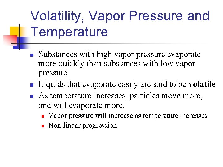 Volatility, Vapor Pressure and Temperature n n n Substances with high vapor pressure evaporate