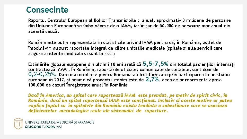 Consecinte Raportul Centrului European al Bolilor Transmisibile : anual, aproximativ 3 milioane de persoane