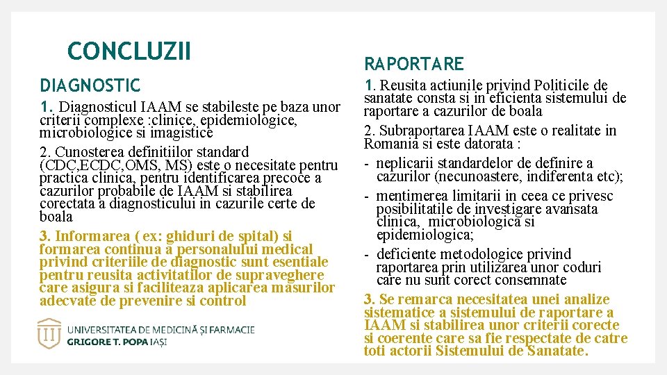 CONCLUZII DIAGNOSTIC 1. Diagnosticul IAAM se stabileste pe baza unor criterii complexe : clinice,