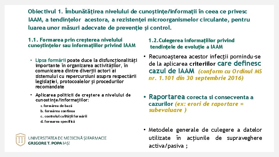 Obiectivul 1. Îmbunătăţirea nivelului de cunoştinţe/informaţii în ceea ce privesc IAAM, a tendinţelor acestora,
