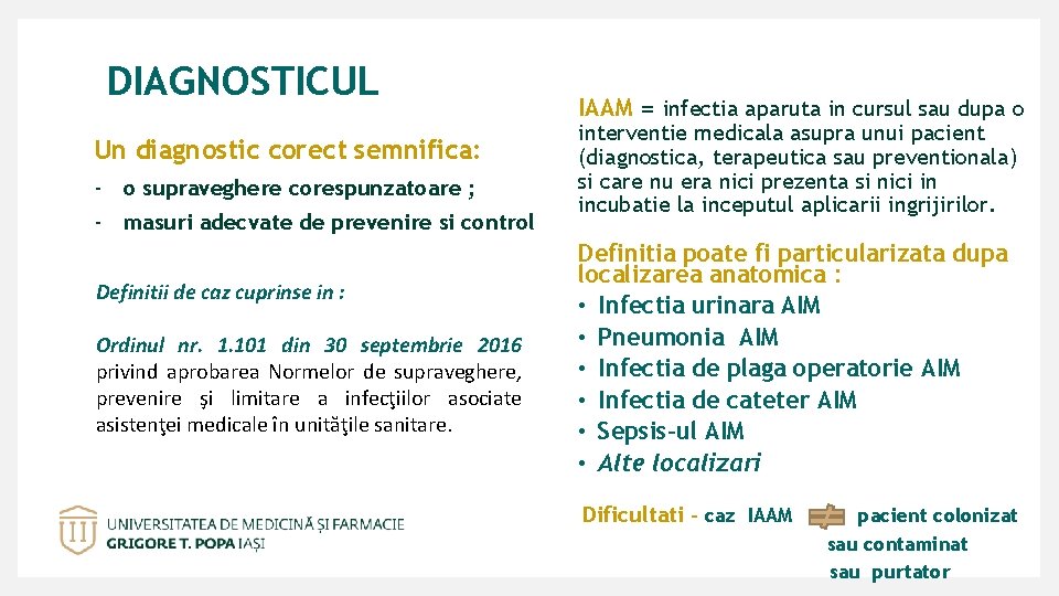 DIAGNOSTICUL Un diagnostic corect semnifica: - o supraveghere corespunzatoare ; - masuri adecvate de