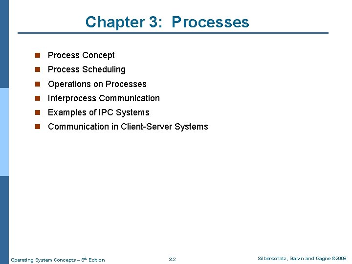 Chapter 3: Processes n Process Concept n Process Scheduling n Operations on Processes n