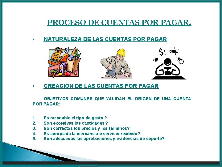 PROCESO DE CUENTAS POR PAGAR. • NATURALEZA DE LAS CUENTAS POR PAGAR • CREACION PROCESO DE CUENTAS POR PAGAR. • NATURALEZA DE LAS CUENTAS POR PAGAR • CREACION