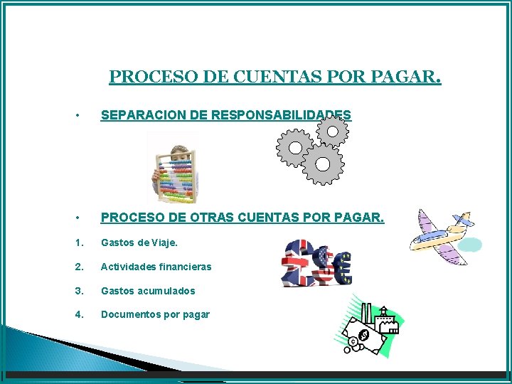 PROCESO DE CUENTAS POR PAGAR. • SEPARACION DE RESPONSABILIDADES • PROCESO DE OTRAS CUENTAS PROCESO DE CUENTAS POR PAGAR. • SEPARACION DE RESPONSABILIDADES • PROCESO DE OTRAS CUENTAS
