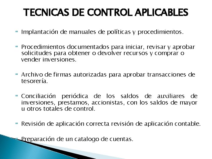 TECNICAS DE CONTROL APLICABLES Implantación de manuales de políticas y procedimientos. Procedimientos documentados para TECNICAS DE CONTROL APLICABLES Implantación de manuales de políticas y procedimientos. Procedimientos documentados para