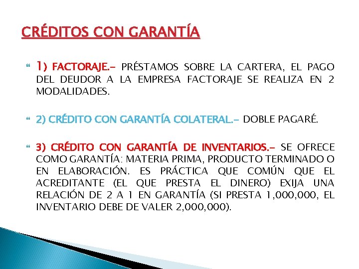 CRÉDITOS CON GARANTÍA 1) FACTORAJE. - PRÉSTAMOS SOBRE LA CARTERA, EL PAGO 2) CRÉDITO CRÉDITOS CON GARANTÍA 1) FACTORAJE. - PRÉSTAMOS SOBRE LA CARTERA, EL PAGO 2) CRÉDITO