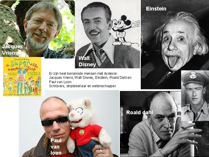 Einstein • Jacques Vriens Walt Disney Er zijn heel beroemde mensen met dyslexie: Jacques