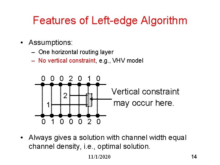 Features of Left-edge Algorithm • Assumptions: – One horizontal routing layer – No vertical