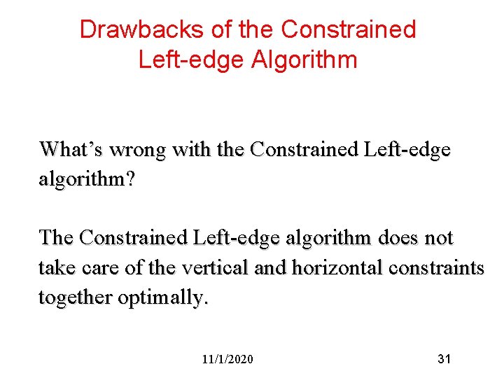 Drawbacks of the Constrained Left-edge Algorithm What’s wrong with the Constrained Left-edge algorithm? The