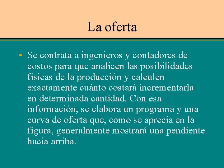 La oferta • Se contrata a ingenieros y contadores de costos para que analicen