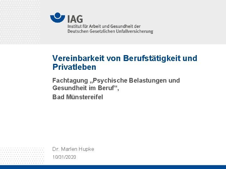 Vereinbarkeit von Berufstätigkeit und Privatleben Fachtagung „Psychische Belastungen und Gesundheit im Beruf“, Bad Münstereifel