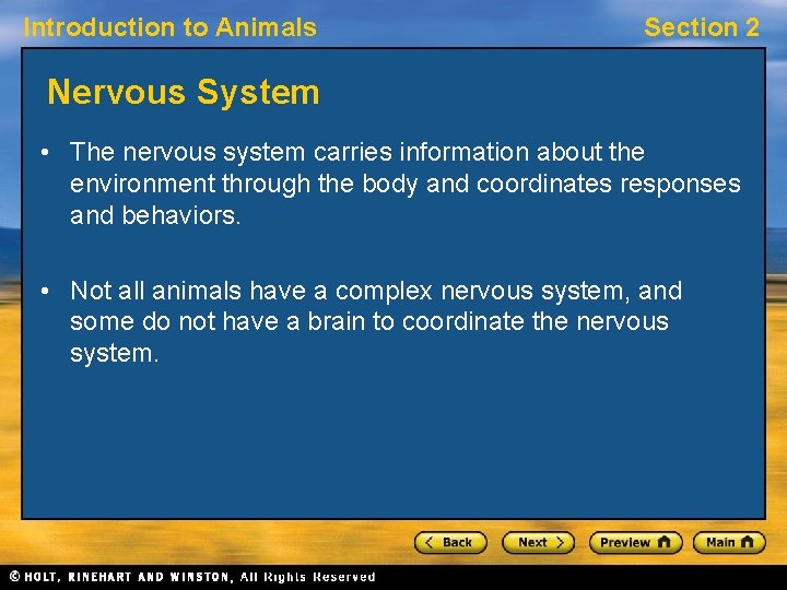 Introduction to Animals Section 2 Nervous System • The nervous system carries information about