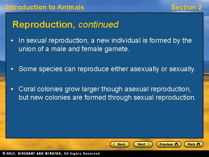 Introduction to Animals Section 2 Reproduction, continued • In sexual reproduction, a new individual