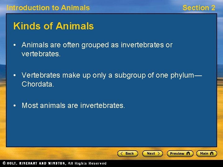 Introduction to Animals Section 2 Kinds of Animals • Animals are often grouped as