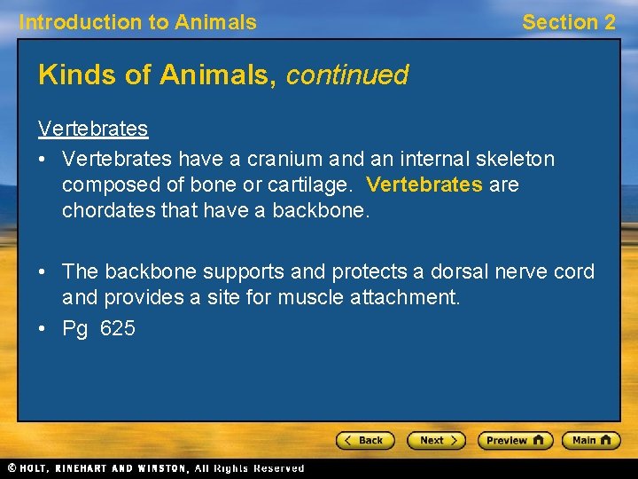 Introduction to Animals Section 2 Kinds of Animals, continued Vertebrates • Vertebrates have a