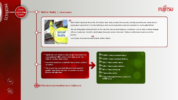 Balfour Beatty | United Kingdom “ Much faster response times from the Fujitsu team