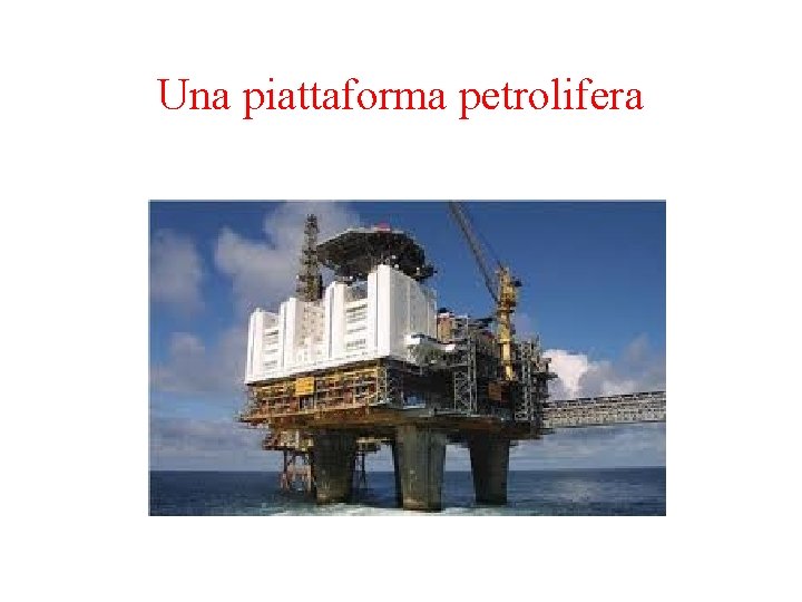 Una piattaforma petrolifera 