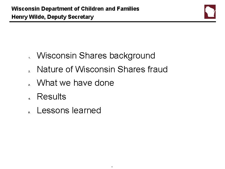 Wisconsin Department of Children and Families Henry Wilde, Deputy Secretary 1. 2. 3. 4.