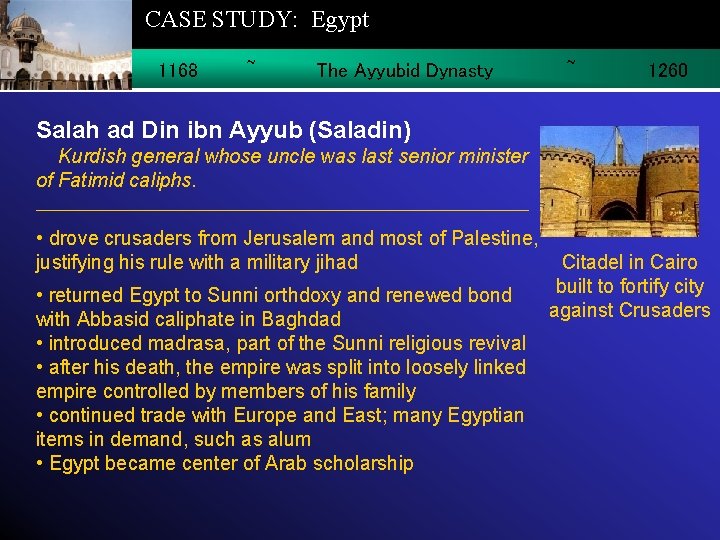 CASE STUDY: Egypt 1168 ~ The Ayyubid Dynasty ~ 1260 Salah ad Din ibn