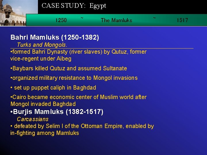 CASE STUDY: Egypt 1250 ~ The Mamluks ~ Bahri Mamluks (1250 -1382) Turks and