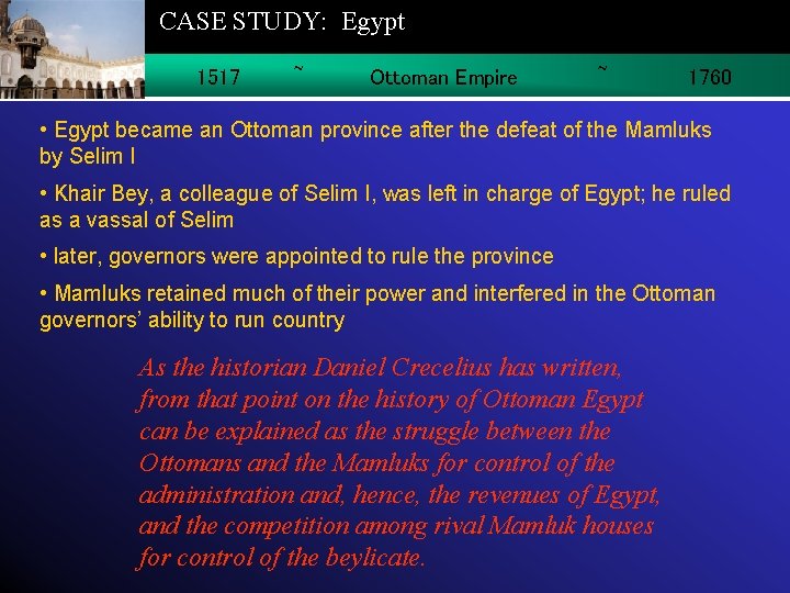 CASE STUDY: Egypt 1517 ~ Ottoman Empire ~ 1760 • Egypt became an Ottoman