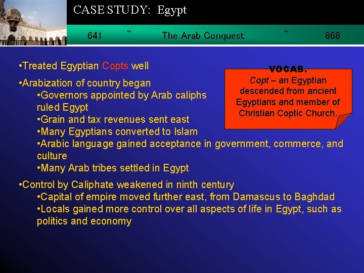 CASE STUDY: Egypt 641 ~ • Treated Egyptian Copts well The Arab Conquest ~
