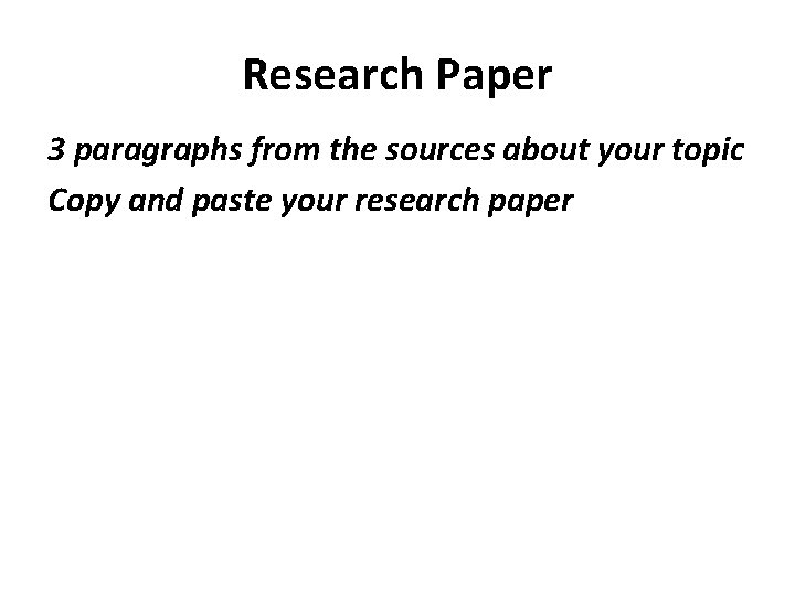 Research Paper 3 paragraphs from the sources about your topic Copy and paste your Research Paper 3 paragraphs from the sources about your topic Copy and paste your
