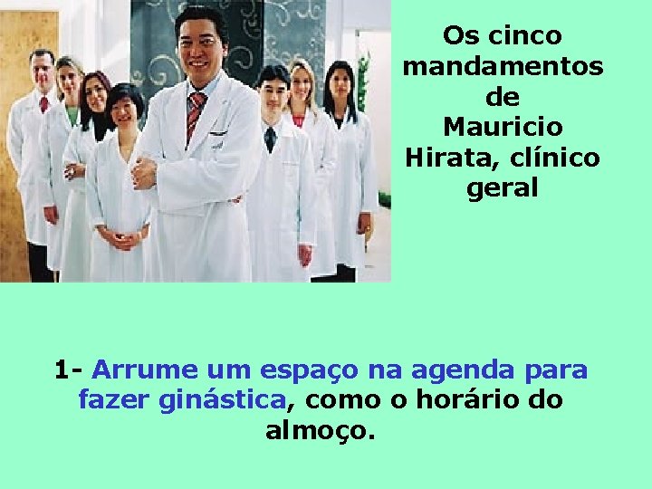 Os cinco mandamentos de Mauricio Hirata, clínico geral 1 - Arrume um espaço na