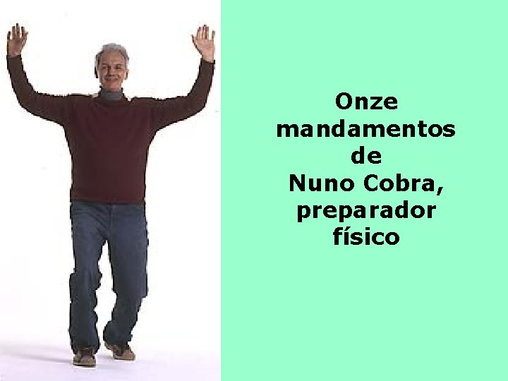 Onze mandamentos de Nuno Cobra, preparador físico 