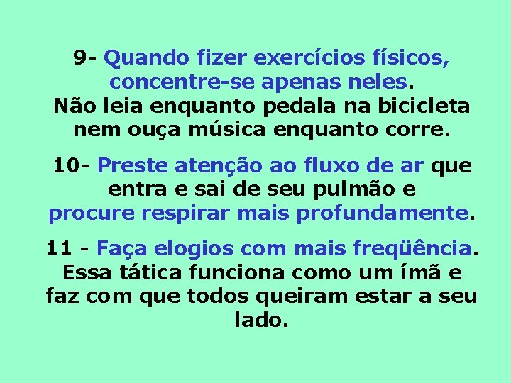 9 - Quando fizer exercícios físicos, concentre-se apenas neles. Não leia enquanto pedala na
