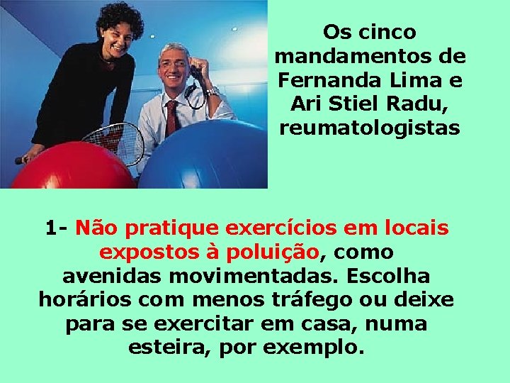 Os cinco mandamentos de Fernanda Lima e Ari Stiel Radu, reumatologistas 1 - Não