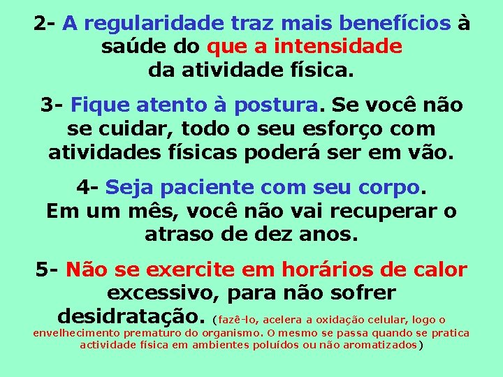 2 - A regularidade traz mais benefícios à saúde do que a intensidade da