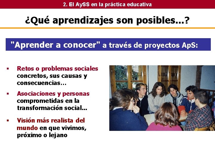 2. El Ay. SS en la práctica educativa ¿Qué aprendizajes son posibles. . . 2. El Ay. SS en la práctica educativa ¿Qué aprendizajes son posibles. . .
