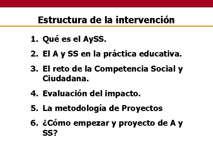 Estructura de la intervención 1. Qué es el Ay. SS. 2. El A y Estructura de la intervención 1. Qué es el Ay. SS. 2. El A y