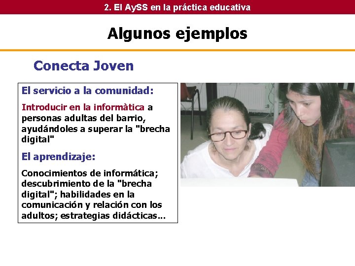 2. El Ay. SS en la práctica educativa Algunos ejemplos Conecta Joven El servicio 2. El Ay. SS en la práctica educativa Algunos ejemplos Conecta Joven El servicio