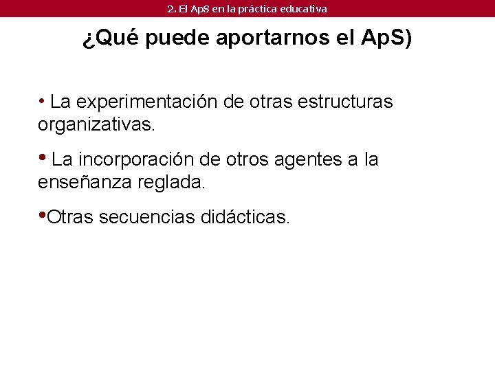 2. El Ap. S en la práctica educativa ¿Qué puede aportarnos el Ap. S) 2. El Ap. S en la práctica educativa ¿Qué puede aportarnos el Ap. S)