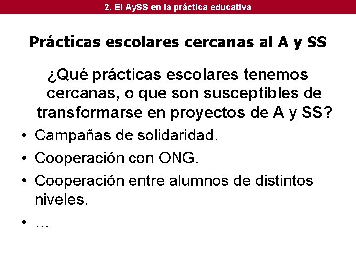 2. El Ay. SS en la práctica educativa Prácticas escolares cercanas al A y 2. El Ay. SS en la práctica educativa Prácticas escolares cercanas al A y