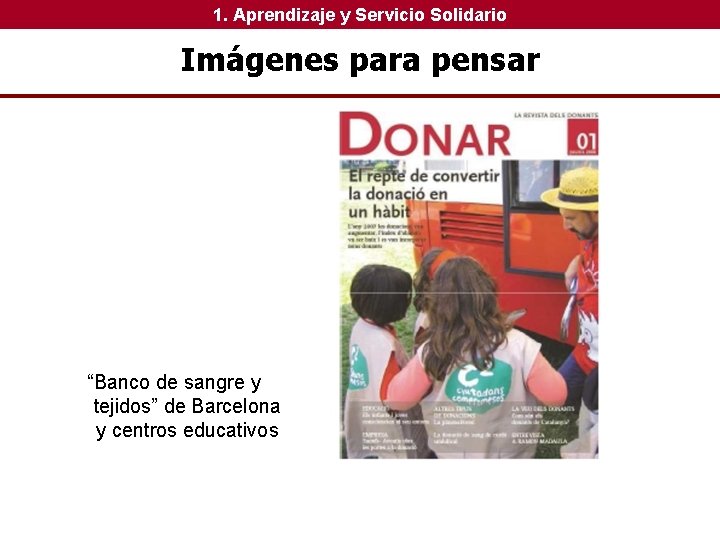 1. Aprendizaje y Servicio Solidario Imágenes para pensar “Banco de sangre y tejidos” de 1. Aprendizaje y Servicio Solidario Imágenes para pensar “Banco de sangre y tejidos” de