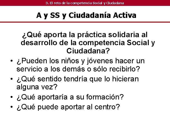 3. El reto de la competencia Social y Ciudadana A y SS y Ciudadanía 3. El reto de la competencia Social y Ciudadana A y SS y Ciudadanía