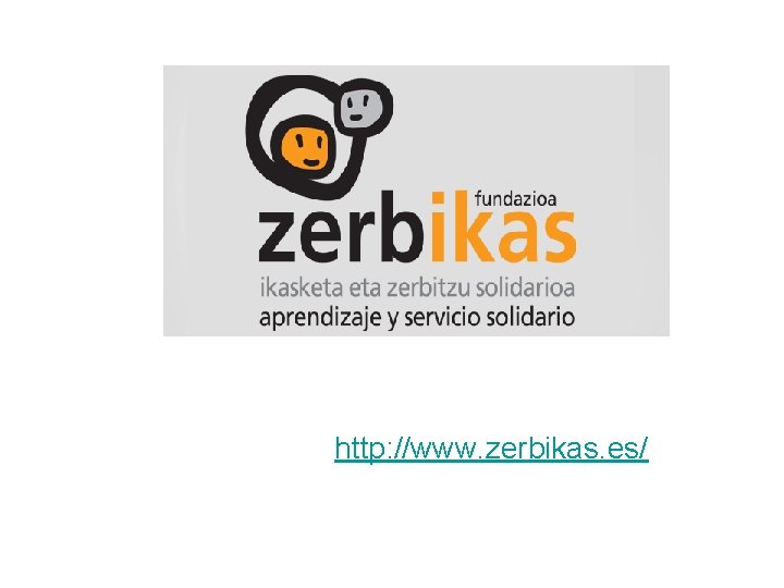 http: //www. zerbikas. es/ http: //www. zerbikas. es/