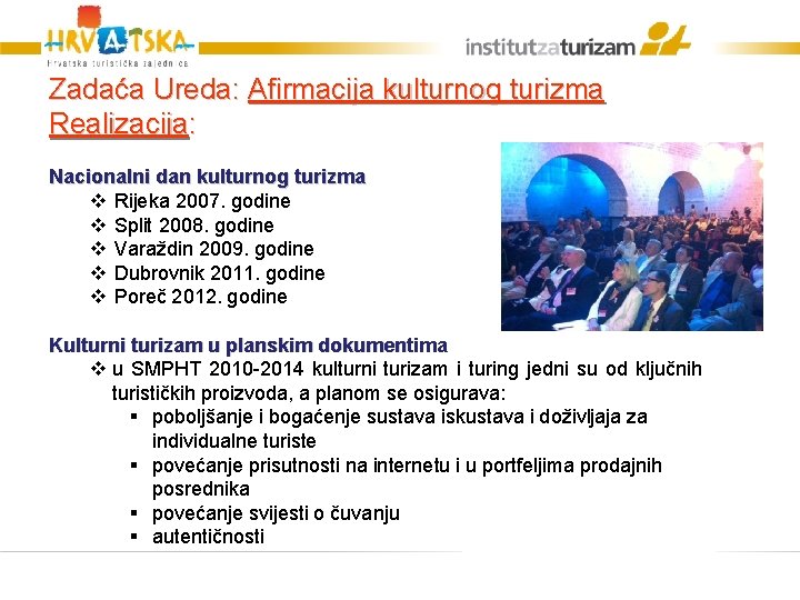Zadaća Ureda: Afirmacija kulturnog turizma Realizacija: Nacionalni dan kulturnog turizma v Rijeka 2007. godine