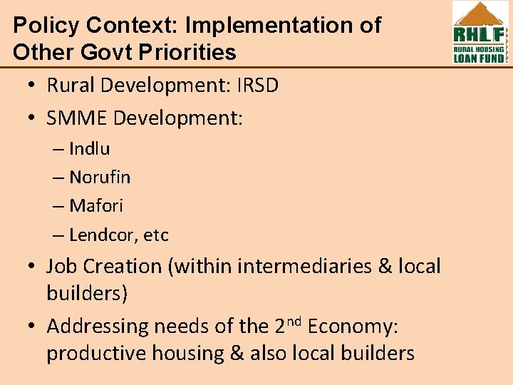 Policy Context: Implementation of Other Govt Priorities • Rural Development: IRSD • SMME Development: