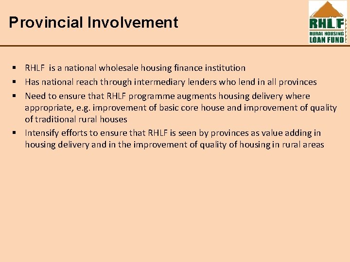 Provincial Involvement § RHLF is a national wholesale housing finance institution § Has national