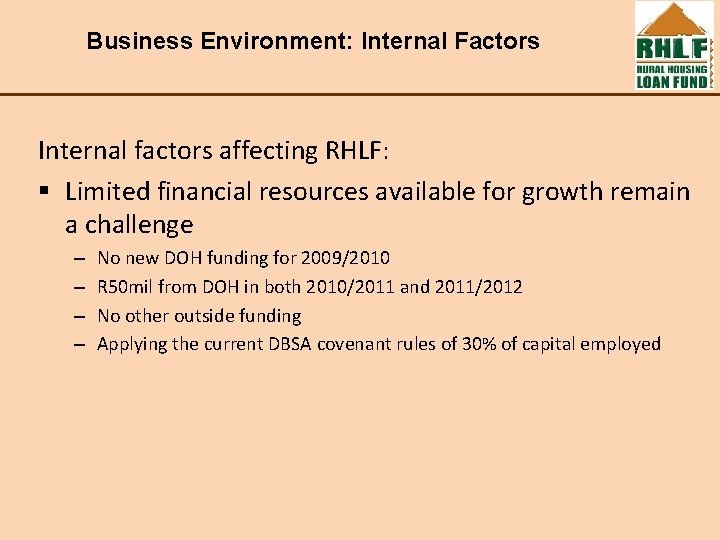 Business Environment: Internal Factors Internal factors affecting RHLF: § Limited financial resources available for