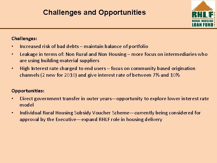 Challenges and Opportunities Challenges: • Increased risk of bad debts – maintain balance of