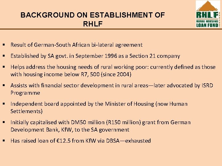 BACKGROUND ON ESTABLISHMENT OF RHLF § Result of German-South African bi-lateral agreement § Established